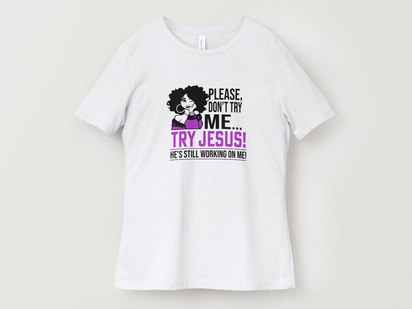 Try Jesus – He’s Still Working on Me Graphic Tee